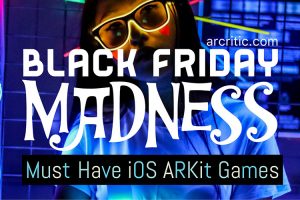 Must-Have iOS AR Mobile Games – Black Friday 2017 Edition