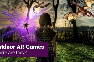 Outdoor AR Games – Where are they?