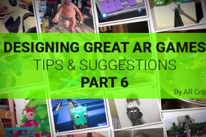 Designing Great AR Games: Tips & Suggestions – Part 6