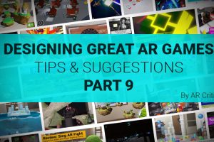Designing Great AR Games: Tips & Suggestions – Part 9