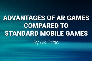 Advantages of AR Games Compared to Standard Mobile Games