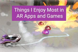 Things that get me Excited when using Augmented Reality Apps