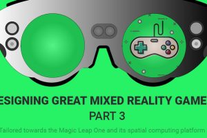 Designing Great Mixed Reality Games – Part 3