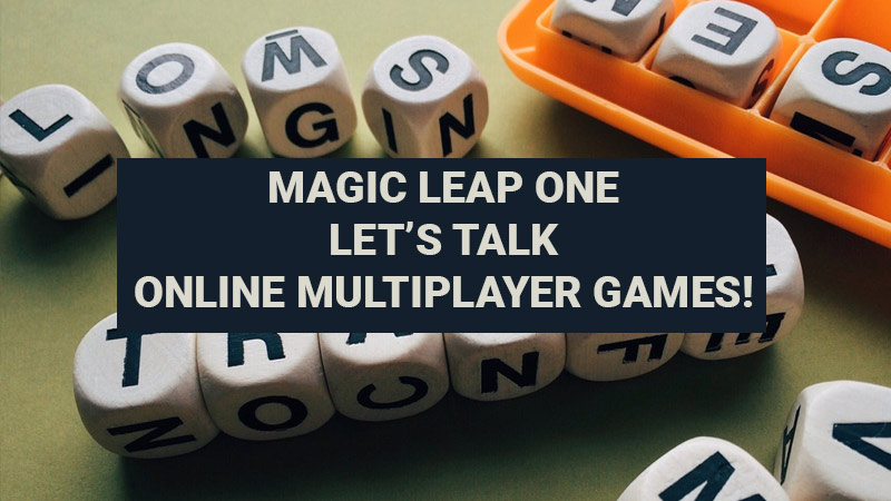 Magic Leap One Multiplayer Games