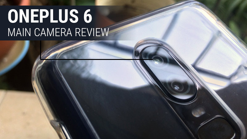 OnePlus 6 Camera Review