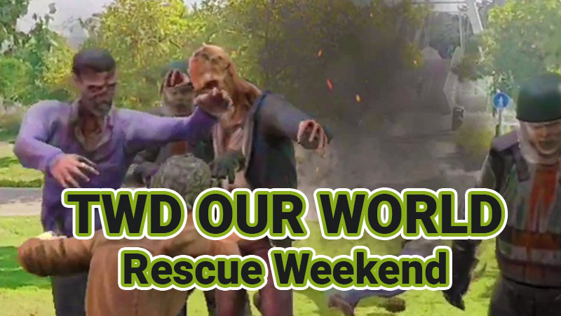 TWD Our World Rescue Weekend
