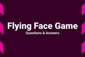 Flying Face Game Questions & Answers